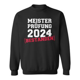 Meisterprüfung Bestanden Für Meister 2024 Handwerk Sweatshirt - Geschenkecke