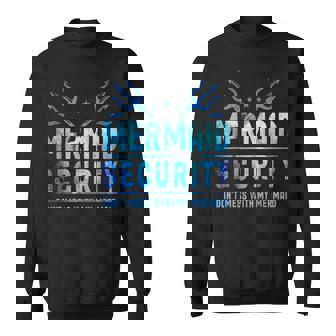 Mermaid Security Don't Mess With My Mermaid Merman Mer Dad Sweatshirt - Thegiftio UK