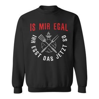 With Is Mir Egal Ihr Esst Das Jetzt So Geschenk Für Barbecue Bbq Sweatshirt - Geschenkecke