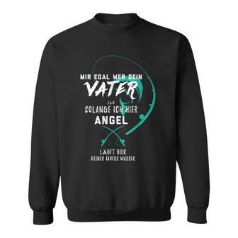 Mir Egal Wer Deinater Ist Solange Ich Hier Angel Sweatshirt - Geschenkecke