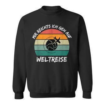 Mir Reichts Ich Geh Auf Weltreise Travel Sweatshirt - Geschenkecke