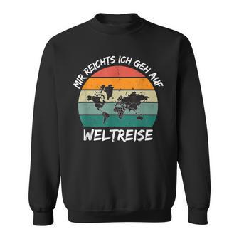 Mir Reichts Ich Geh Auf World Travel World Map Sweatshirt - Geschenkecke