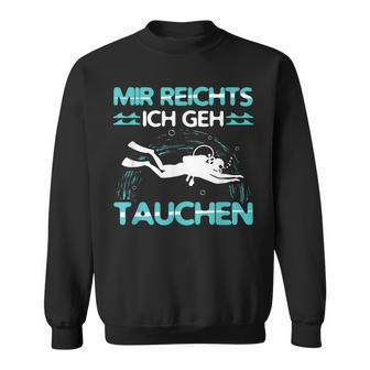 Mir Reichts Ich Geh Diving Outfit Diving Sweatshirt - Geschenkecke