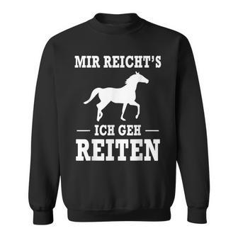 Mir Reicht's Ich Geh Riten Slogan Sweatshirt - Geschenkecke