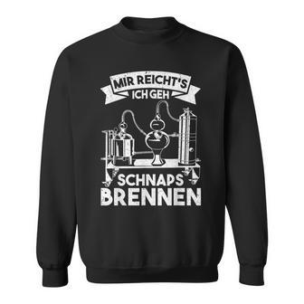 Mir Reicht's Ich Geh Schnapsbrenner Brenner Sweatshirt - Geschenkecke