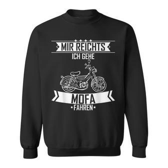 Mir Reichts Ich Gehe Mofa Driving Sweatshirt - Geschenkecke