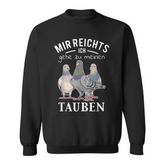 Mir Reichts Ich Gehe Zu Mein Tauben S Sweatshirt - Geschenkecke