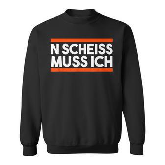 Morgenmuffel College Zicke Sarcasmus Nen N Scheiss Muss Ich S Sweatshirt - Geschenkecke