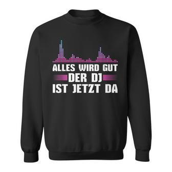 Music Mixer Der Discjockey Ist Jetzt Da Sweatshirt - Geschenkecke