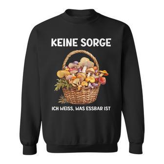 Mykologie Für Pilzsammler Ich Weiß Was Essbar Ist Sweatshirt - Geschenkecke