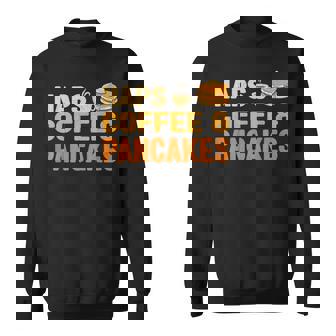 Naps Coffee & Pancakes Coffee And Pancake Lover Sweatshirt - Monsterry