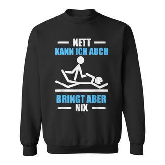 Nett Kann Ich Auch Physiotherapeut Physiotherapie Sweatshirt - Geschenkecke