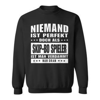 Niemand Ist Perfekt Skip Bo Spieler Sweatshirt - Geschenkecke