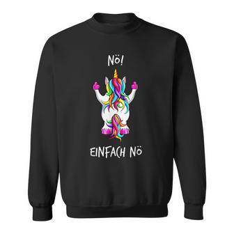 Nö Einfach Nö Unicorn Sweatshirt - Geschenkecke