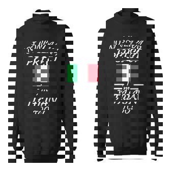 Not Only Am I Perfect I'm Italian Too Sweatshirt - Thegiftio UK