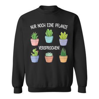 Nur Noch Eine Pflanz Garten Hobbygardener Gardener Sweatshirt - Geschenkecke