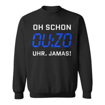 Oh Schon Ouzo Watch Jamas Slogan Alcohol Greek Ouzo Sweatshirt - Geschenkecke