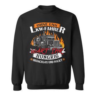 Ohne Uns Wärt Ihr Hungrig Hassle Und Nude Truck Sweatshirt - Geschenkecke