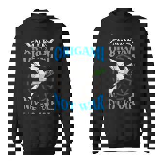 Origami Paper Crane Make Origami Not War Japanese Culture Sweatshirt - Monsterry