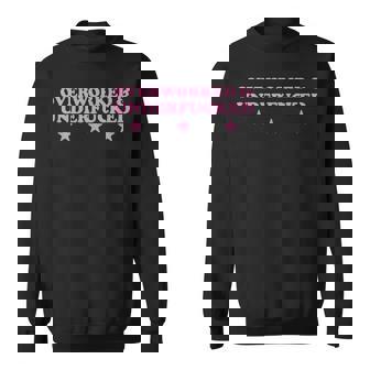 Overworked And Underfucked Witty Worker Hard Life Sweatshirt - Thegiftio