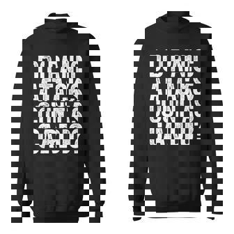Do Panic Attacks Count As Cardio Sweatshirt - Monsterry