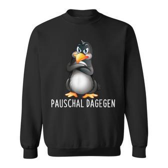 Pauschal Dagegen Penguin Saying S Sweatshirt - Geschenkecke