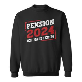 Pension 2024 Ich Habe Fertig Sweatshirt - Geschenkecke