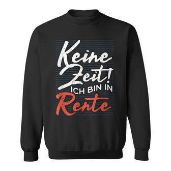 Pensioners No Time Ich Bin In Rente Sweatshirt - Geschenkecke