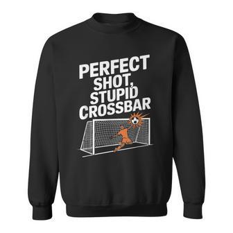 Perfect Shot Stupid Crossbar Soccer Sweatshirt - Thegiftio UK