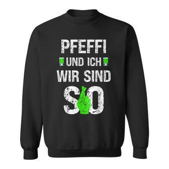 Pfeffi Und Ich Wir Sind So Peppermint Liqueur Costume Sweatshirt - Geschenkecke