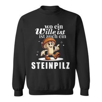 Pilzsammler Pilzsaison Pilze Sammeln Lustiges Steinpilz Sweatshirt - Geschenkecke