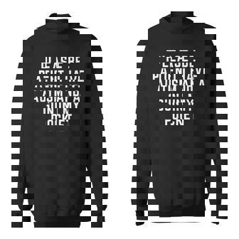 Please Be Patient I Have Autism And A Gun In My Pocket Sweatshirt - Monsterry