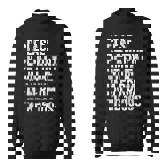 Please Be Patient With Me I'm From The 1900S Vintage Sweatshirt - Monsterry