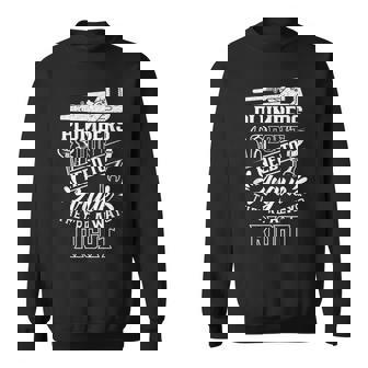 Plumbers Don't Need To Argue They're Always Right Plumber Sweatshirt - Thegiftio UK