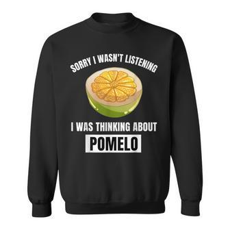 Pomelo Lover Entschuldigung Ich Habe Nicht Zuhörten Und An Pomelo Gedacht Sweatshirt - Geschenkecke