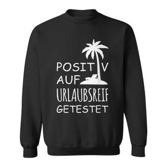 Positiv Auf Hollaubsreif Tested Sweatshirt - Seseable