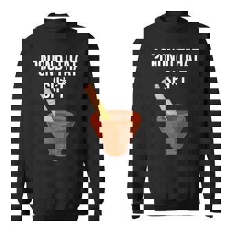 Pound That Sht Sweatshirt - Monsterry
