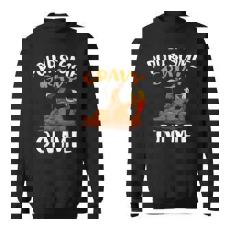 Pour Some Gravy On Me Thanksgiving Sweatshirt | Mazezy