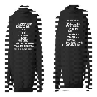 Pretend I'm A Book Character Lazy Halloween Costume Sweatshirt | Mazezy