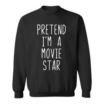 Pretend A Movie Star Costume Halloween Lazy Easy Last Minute Sweatshirt - Thegiftio UK