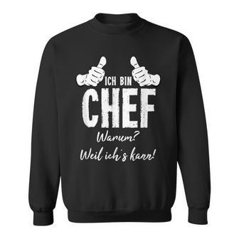 Profession Ich Bin Chef Weil Ichs Kann Sweatshirt - Geschenkecke