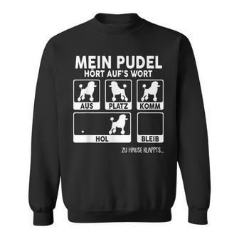 Pudel Mein Hund Hört Auf S Wort Dog Joke Dog Sweatshirt - Geschenkecke