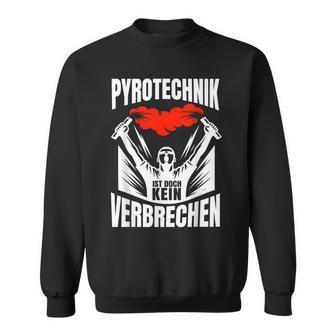 Pyrotechnik Football Fan Ist Aber Keinerbrechen Sweatshirt - Geschenkecke