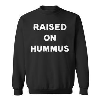 Raised On Hummus Greek Food Culture Sweatshirt - Monsterry