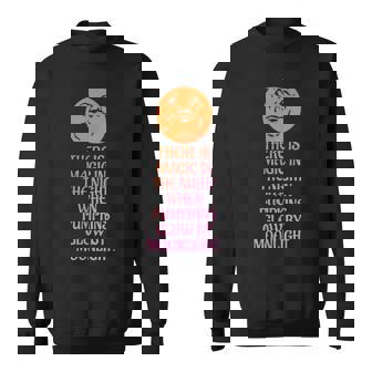 There Is Magic In The Night When Pumpkins Glow Sweatshirt - Monsterry