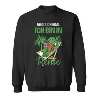 Rensionung Mir Doch Egal Ich Bin In Rente S Sweatshirt - Geschenkecke