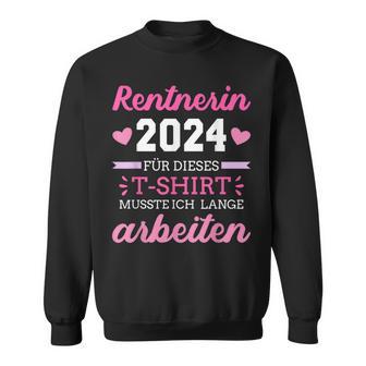 Rentnerin 2024 Dieses Musste Lange Arbeiten Rente Retirement Sweatshirt - Seseable