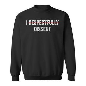 I Respectfully Dissent Sweatshirt - Monsterry DE