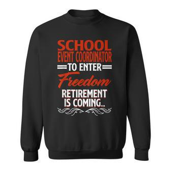 Retirement Coming Retired School Event Coordinator Sweatshirt - Monsterry