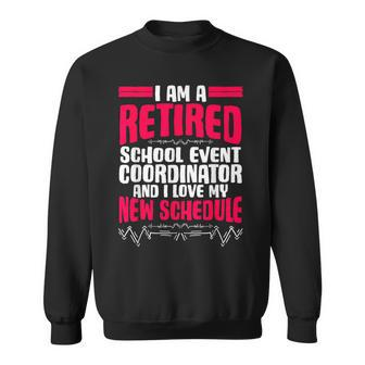 Retirement I'm A Retired School Event Coordinator Sweatshirt - Monsterry DE